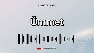 İsme Özel Şarkı  ÜMMET [upl. by Ylebmik]