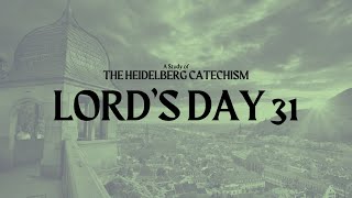 The Heidelberg Catechism Lords Day 31 [upl. by Spike478]