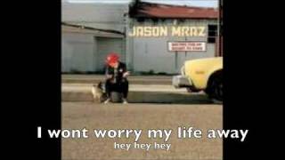 The Remedy I wont worry Wt lyrics  Jason Mraz [upl. by Fina]