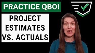 Lets Practice QBO  Project Estimates vs Actuals [upl. by Nomrej]