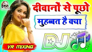 Deewano Se Puchho Mohobbat Hai Keya OLD HINDI VIRAL LOVE MIX SAD SONG HARD DHOLKI MIX DJ ROHITASH KU [upl. by Everson]