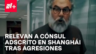 SRE Releva a Cónsul en Shanghai por Agresión a Personal Diplomático [upl. by Llerrem288]