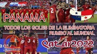 PANAMÁ🇵🇦 Todos los goles⚽️ de la eliminatoria  Rumbo al Mundial Qatar 2022🏆 [upl. by Airenahs78]