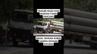 Gagal Nanjak Kabin Goyang Goyang truktrailer isuzugiga tanjakantepungkanjut [upl. by Klinger]