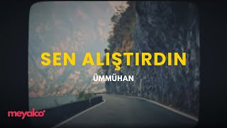 Ümmühan  Sen Alıştırdın [upl. by Him381]