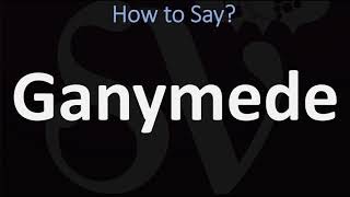 How to Pronounce Ganymede CORRECTLY [upl. by Calle16]