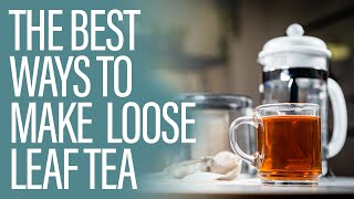 The 4 Best Ways to Make Tea with Loose Leaves [upl. by Oika85]