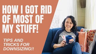 HOW I GOT RID OF MOST OF MY STUFF Best Tips for Downsizing to Move Into Your Tiny Home [upl. by Curtis294]