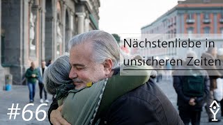 Nächstenliebe in unsicheren Zeiten  Session  66 [upl. by Hoagland]