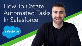 Create Automated Tasks In Salesforce  Full Tutorial  2022 [upl. by Anirrehs]