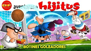 Las Aventuras de Hijitus Capitulo 13 quotBotines goleadoresquot [upl. by Auqcinahs707]