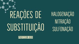 Reações de Substituição Definição e Principais Reações  Aula 37 [upl. by Oicor]