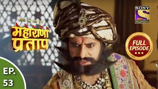 Bharat Ka Veer Putra  Maharana Pratap  भारत का वीर पुत्र  महाराणा प्रताप  Ep 53  Full Episode [upl. by Llevad]