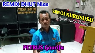 Remix Dhut Nias “SIMÖI KURUSUSU” Oleh Petrus Gaurifa  Lagu Nias [upl. by Haek250]