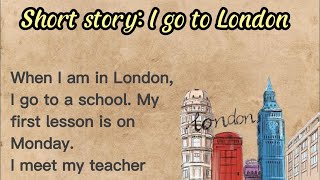 1 Listen English through stories  Short Story I go to London  Basic English improveenglish0610 [upl. by Demetrius967]