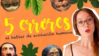 5 ERRORES COMUNES al hablar de EVOLUCIÓN HUMANA [upl. by Nevarc754]