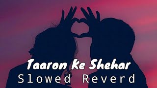 Taaron Ke Shehar  Jubin Nautiyal amp Neha Kakkar  Lofi Mix SlowedReverd Lyrics Video [upl. by Wall86]