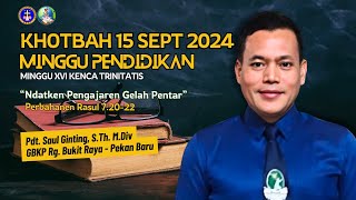 Khotbah Minggu Pendidikan GBKP  15 Sept 2024  Ndatken Pengajaren khotbah renungan pjj [upl. by Naillik]