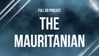 The Mauritanian 2020  HD Full Movie Podcast Episode  Film Review [upl. by Aihsia]