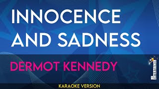 Innocence And Sadness  Dermot Kennedy KARAOKE [upl. by Hnib788]