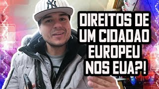 QUAIS OS DIREITOS DE UM CIDADÃO EUROPEU NOS ESTADOS UNIDOS INFORMAÇÕES REAIS  Boston [upl. by Starr]