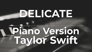 Delicate Piano Version  Taylor Swift  Lyric Video [upl. by Barta]