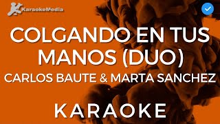 Colgando En Tus Manos duo  Carlos Baute amp Marta Sanchez KARAOKE [upl. by Yennep]