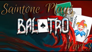 Saintone Plays  Balatro Part 3 [upl. by Ahola]