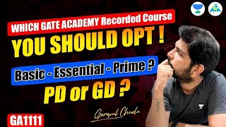 Which GATE ACADEMY Recorded Course Your Should OPT BasicEssentialPrime PD or GD gcsir GA1111 [upl. by Bowrah]