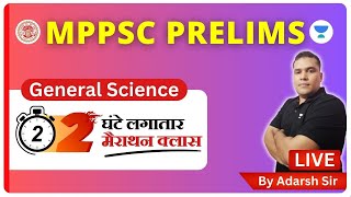 MPPSC PRE  Marathon Class  General Science For MPPSC  MPPSC Prelims  By Adarsh Sir [upl. by Latsyrc]