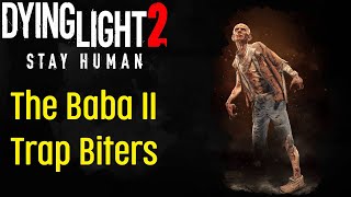 Dying Light 2 The Baba II Trap Biters  Side Quest  The Baba 2 [upl. by Giselle565]