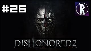 Dishonored 2 Corvo 26  Death to the Empress Part III FINALE [upl. by Carbo]