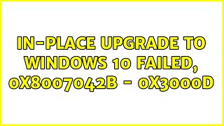 Inplace Upgrade to WIndows 10 failed 0x8007042B  0x3000D [upl. by Attelra]