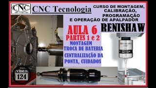 124 COMO FAZER A MONTAGEM E CENTRALIZAÇÃO DA PONTA DO APALPADOR RENISHAW CURSO AULA 6 PARTES 1 e 2 [upl. by Heydon]