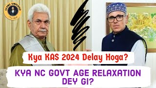 Will JKAS 2024 Prelims Get Delayed Will the New Govt Provide Age Relaxation jkpsc agerelaxation [upl. by William]