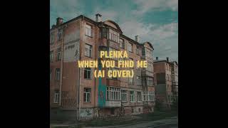 Plenkawhen you find me AI Cover [upl. by Artima]