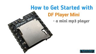 TUTORIAL How to Get Started with DF Player Mini  a small mp3 player Part 1 [upl. by Christianity915]