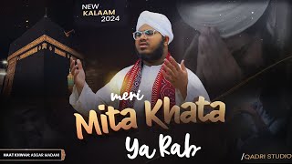 Meri Mita Khata Ya Rab  New Kalam 2024  Asgar Ali Madani  Qadri Studio [upl. by Dwight210]