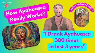 😋🌿quotI Drank Ayahuasca 300 times in 3 yearsquot How Ayahuasca Works Ayahuasca AUTHORITY Book Recital [upl. by Justinn]