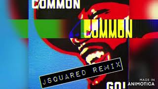 Common  Go JSquared Remix [upl. by Akinimod652]