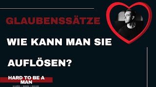 persönlichkeitsentwicklung  Glaubenssätze auflösen  Wo muss man dafür ansetzen Wie geht das [upl. by Saw850]