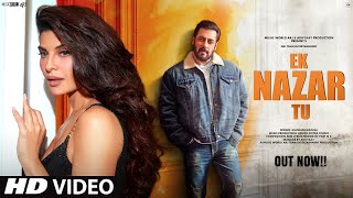 New Song 2024  New Hindi Song  Ek Nazar Tu  Salman Khan  Jacqueline  Romantic Song  Video Song [upl. by Htevi437]