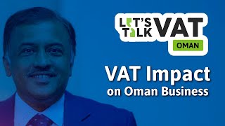 VAT Impact on Oman Businesses  Oman VAT  CA Girish Chand  Lets Talk VAT  Episode 8 [upl. by Fionnula]