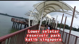 LOWER SELETAR RESERVOIR PARK KATIB SINGAPORE Addypertama [upl. by Damek]