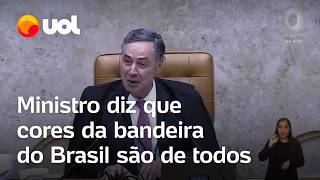 Barroso diz que cores da bandeira do Brasil são de todos Liberais conservadores e progressistas [upl. by Trembly740]