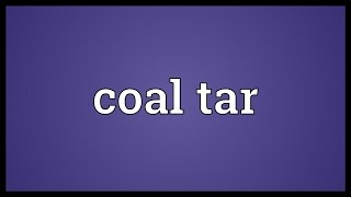 Coal tar Meaning [upl. by Cyrie333]