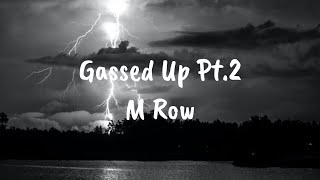 M Row  Gassed Up Pt2 Lyrics [upl. by Salguod]