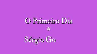 O Primeiro Dia  Sérgio Godinho letra [upl. by Eeleimaj]