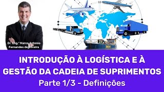 Logística  Introdução à cadeia de suprimentos 13  Definições [upl. by Anerroc]