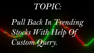 Pull Back In Trending Stocks With Help Of Custom QueryKeyStocks Software [upl. by Niuq]